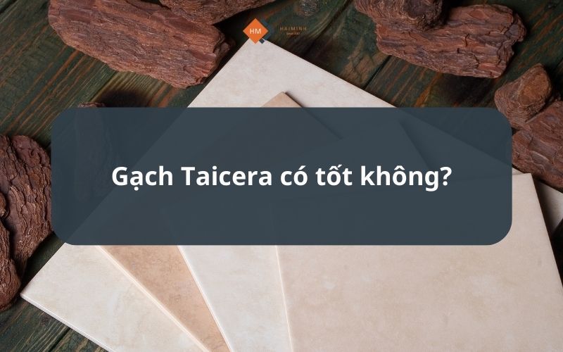 Gạch Taicera có tốt không