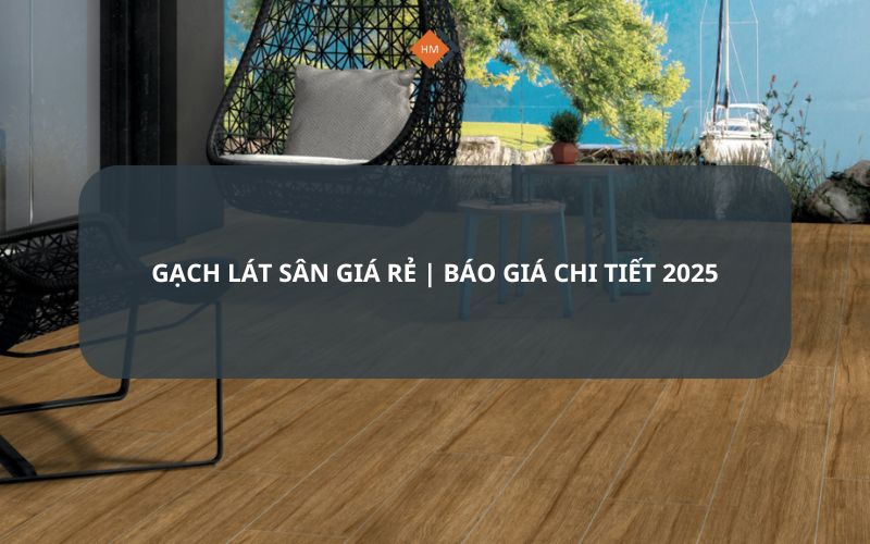 Gạch lát sân giá rẻ Báo giá chi tiết 2025