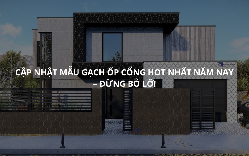 Cập Nhật Mẫu Gạch Ốp Cổng Hot Nhất Năm Nay – Đừng Bỏ Lỡ!
