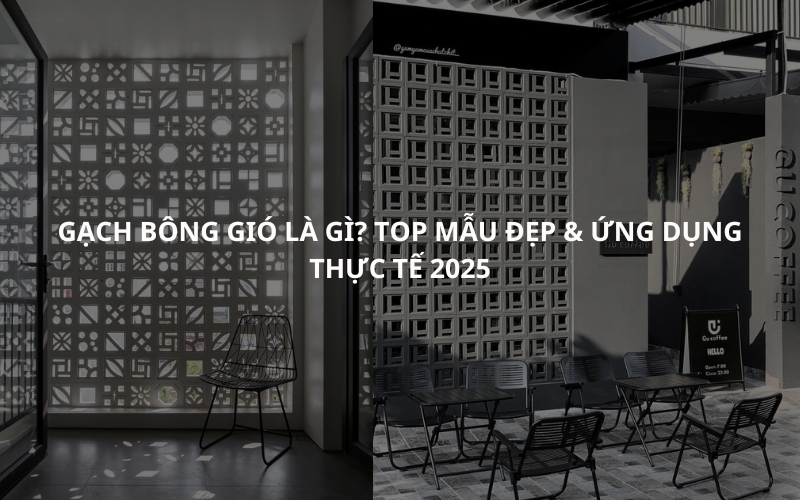 Gạch bông gió là gì Top mẫu đẹp & ứng dụng thực tế 2025